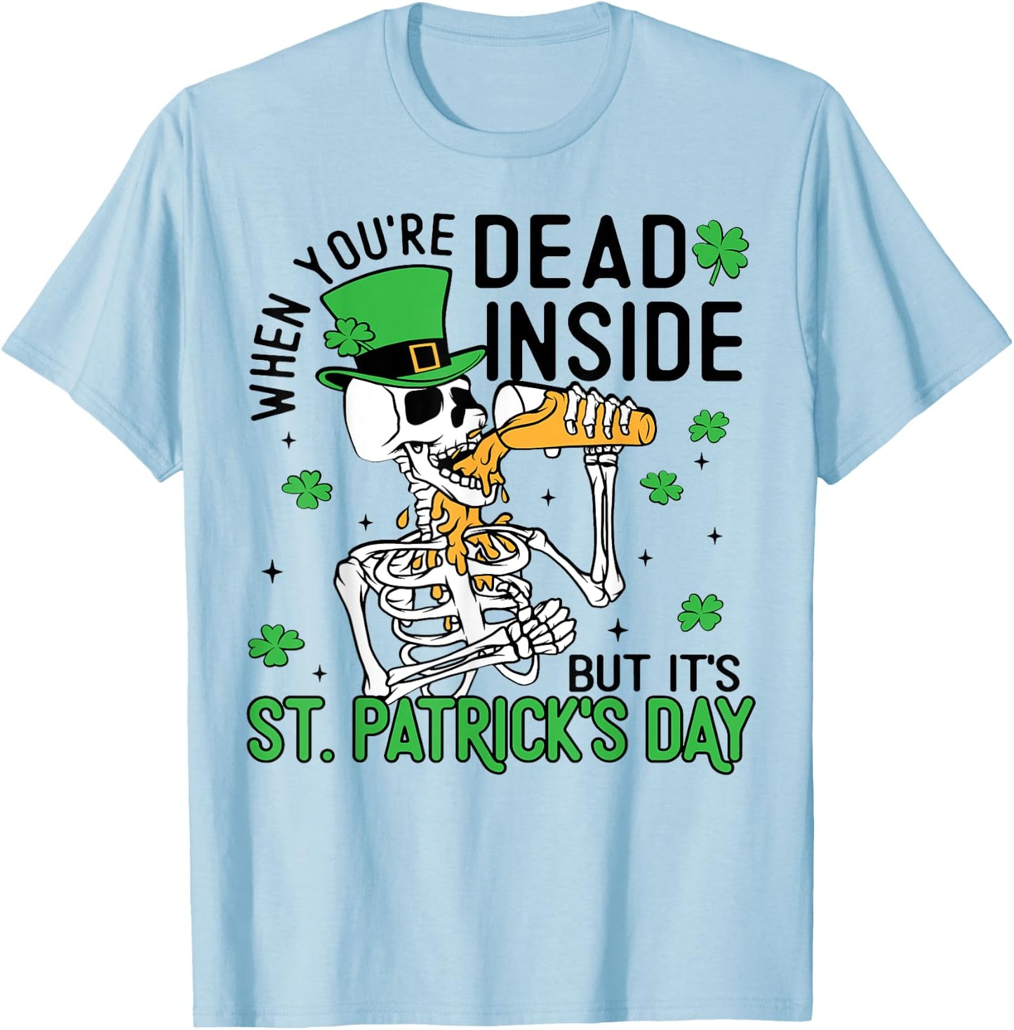 When You're Dead Inside But It's St. Patrick's Day Skeleton T-Shirt - T-Shirt | Light Blue