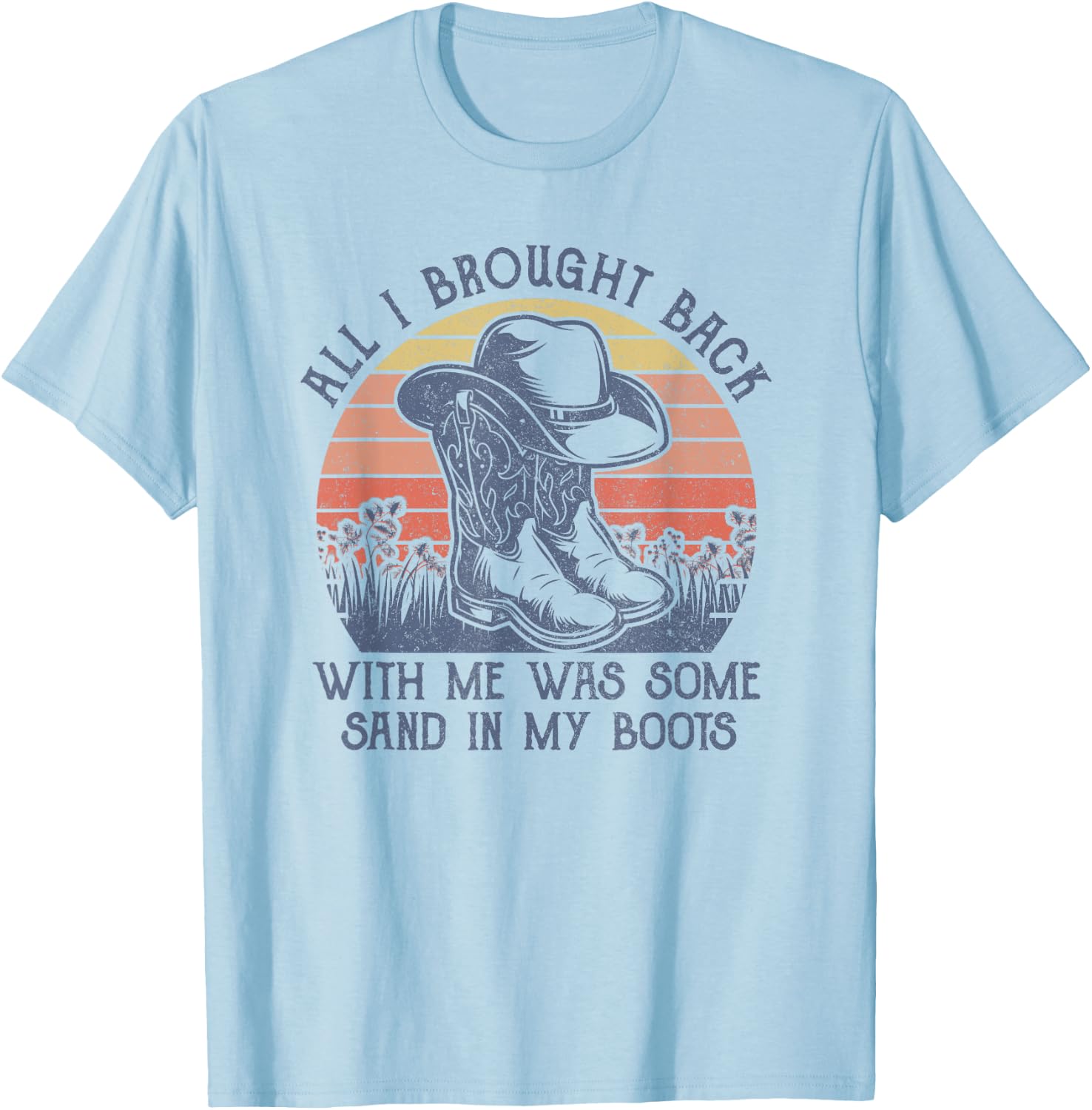 Sand In My Boots Cowboy Hat Western Life Country Music T-Shirt - T-Shirt | Light Blue