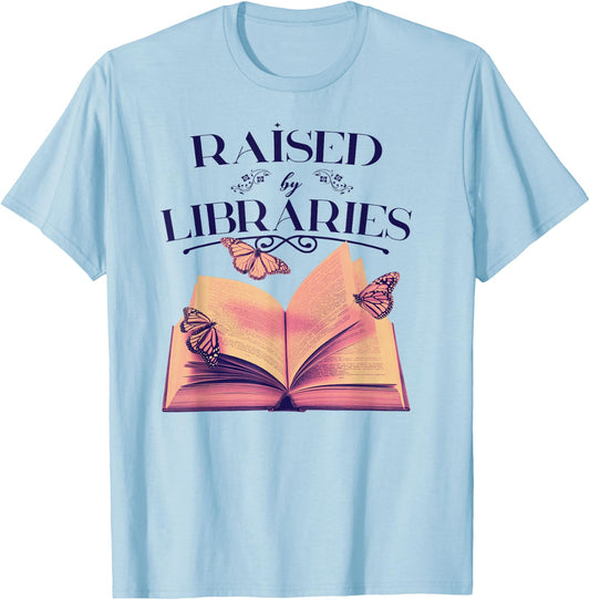RAISED BY LIBRARIES Reading Books Library Readers Meme T-Shirt - T-Shirt | Light Blue