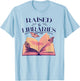 RAISED BY LIBRARIES Reading Books Library Readers Meme T-Shirt - T-Shirt | Light Blue
