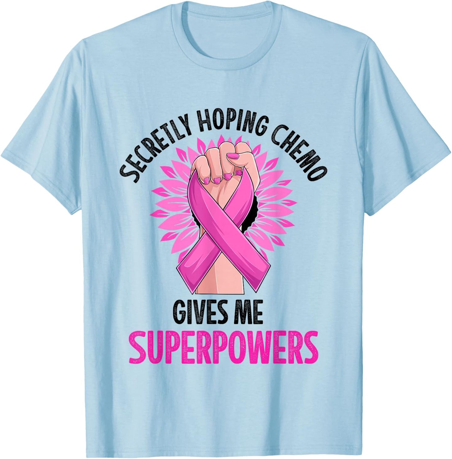 Secretly Hoping Chemo Gives Me Superpowers Breast Cancer T-Shirt - T-Shirt | Light Blue