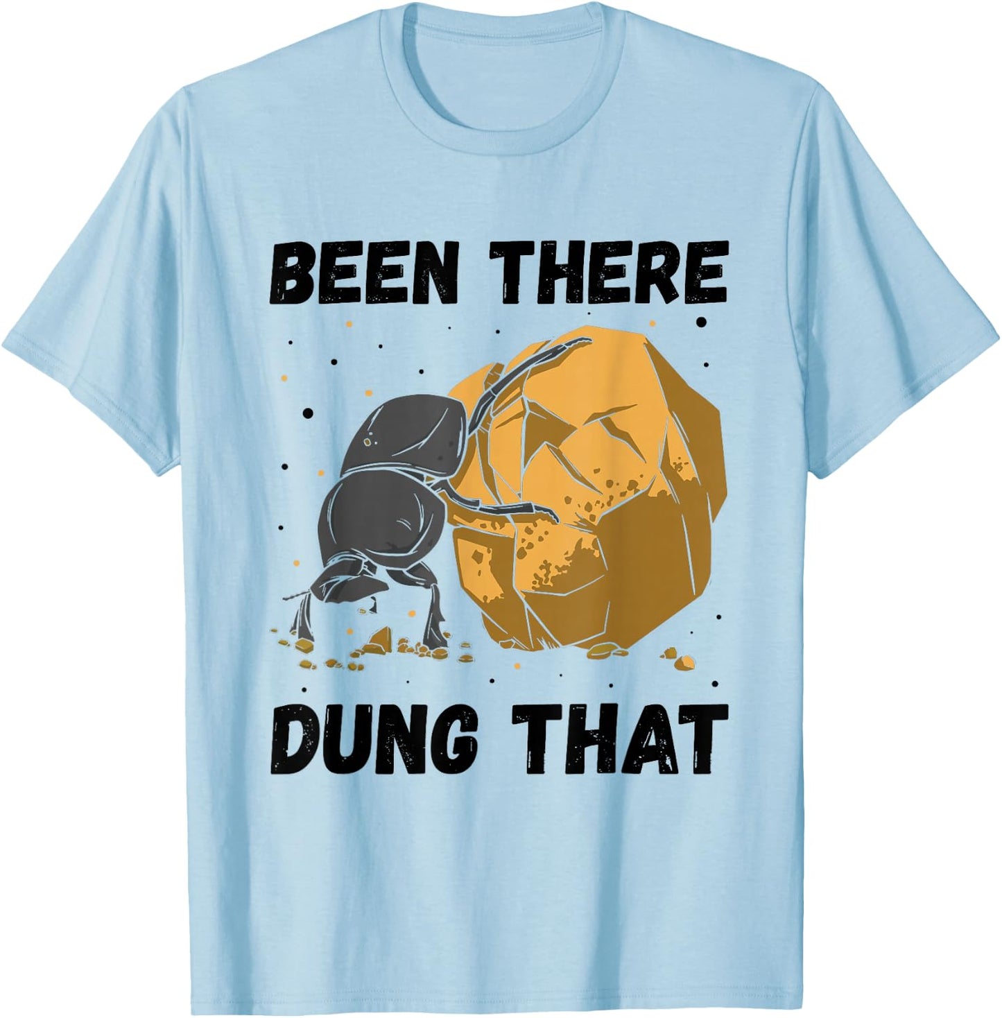 Dung Beetle Been There Dung That Insect Entomologist T-Shirt - T-Shirt | Light Blue