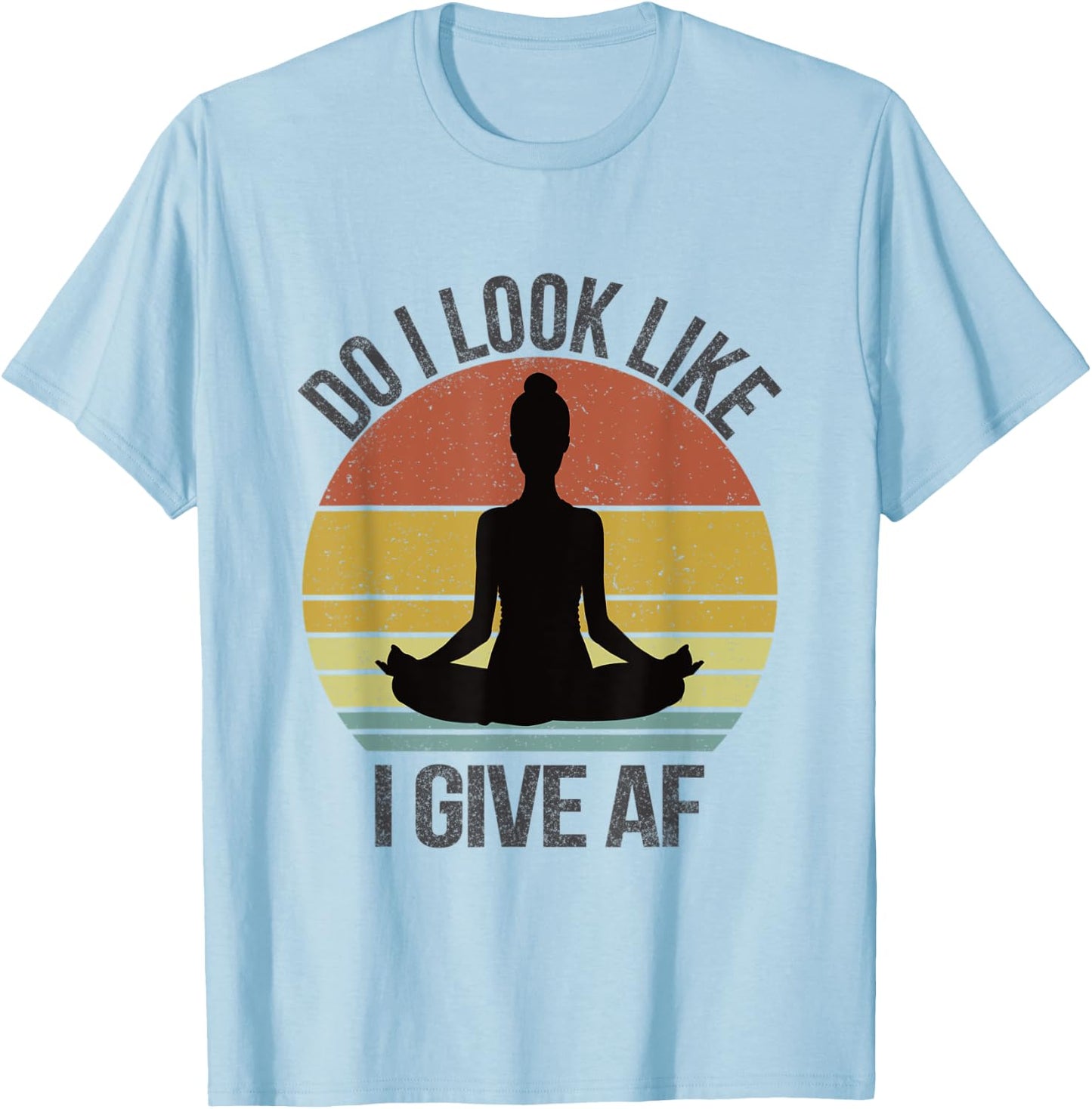 Do I Look Like I Give AF DILLIG Funny Adult Vintage Yoga T-Shirt - T-Shirt | Light Blue