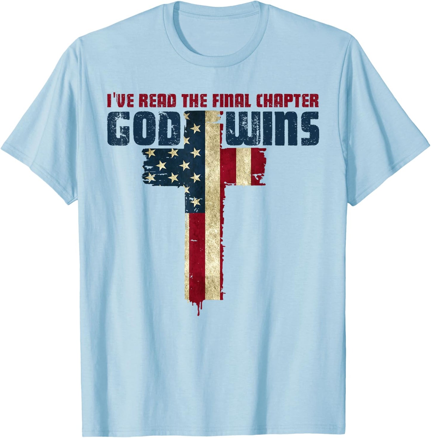 I've Read the Final Chapter God Wins Christian Faith Cross T-Shirt - T-Shirt | Light Blue