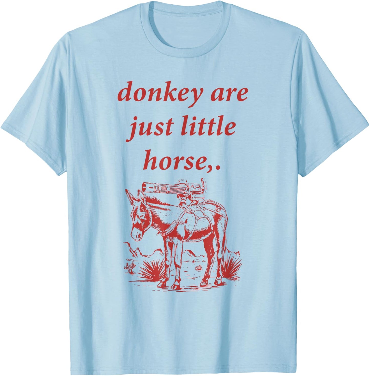 Donkey Are Just Little Horse Apparel T-Shirt - T-Shirt | Light Blue