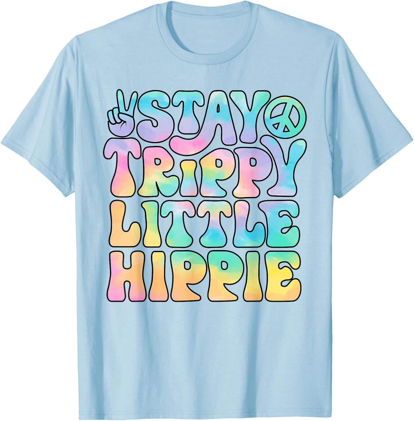 Stay Trippy Little Hippie Peace Sign Tie Dye Retro Groovy T-Shirt - T-Shirt | Light Blue