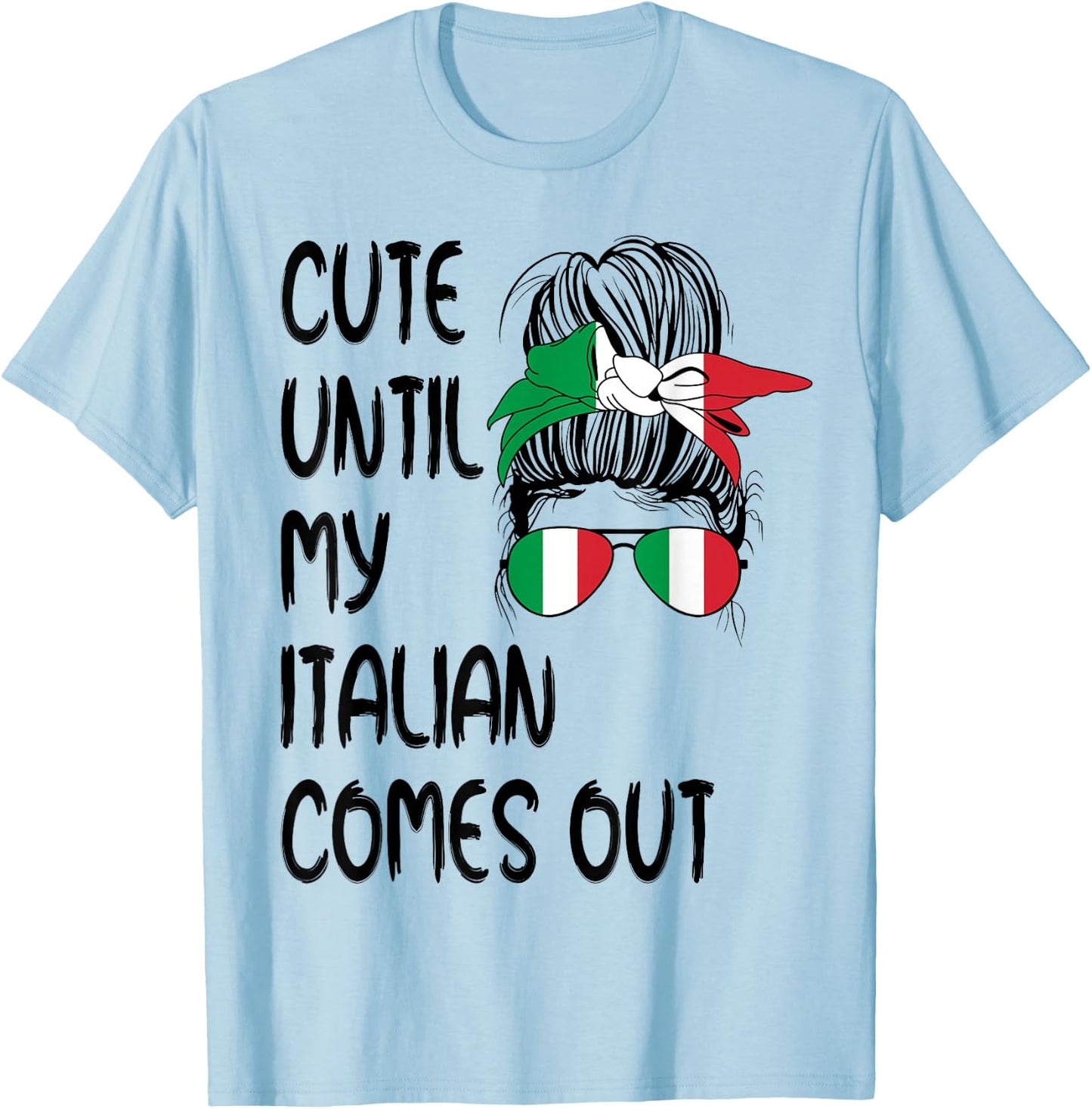 Funny Cute Until My Italian Comes Out T-Shirt - T-Shirt | Light Blue