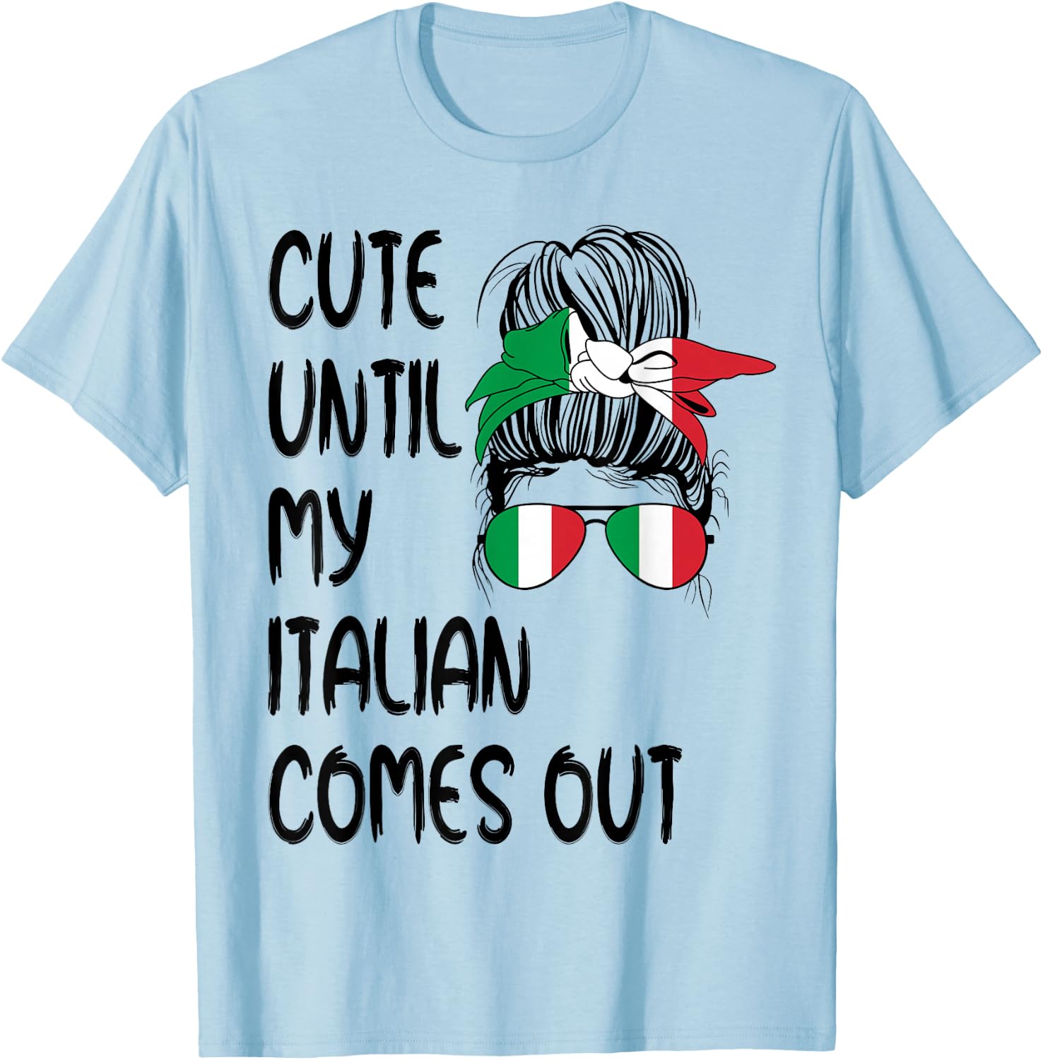Funny Cute Until My Italian Comes Out T-Shirt - T-Shirt | Light Blue
