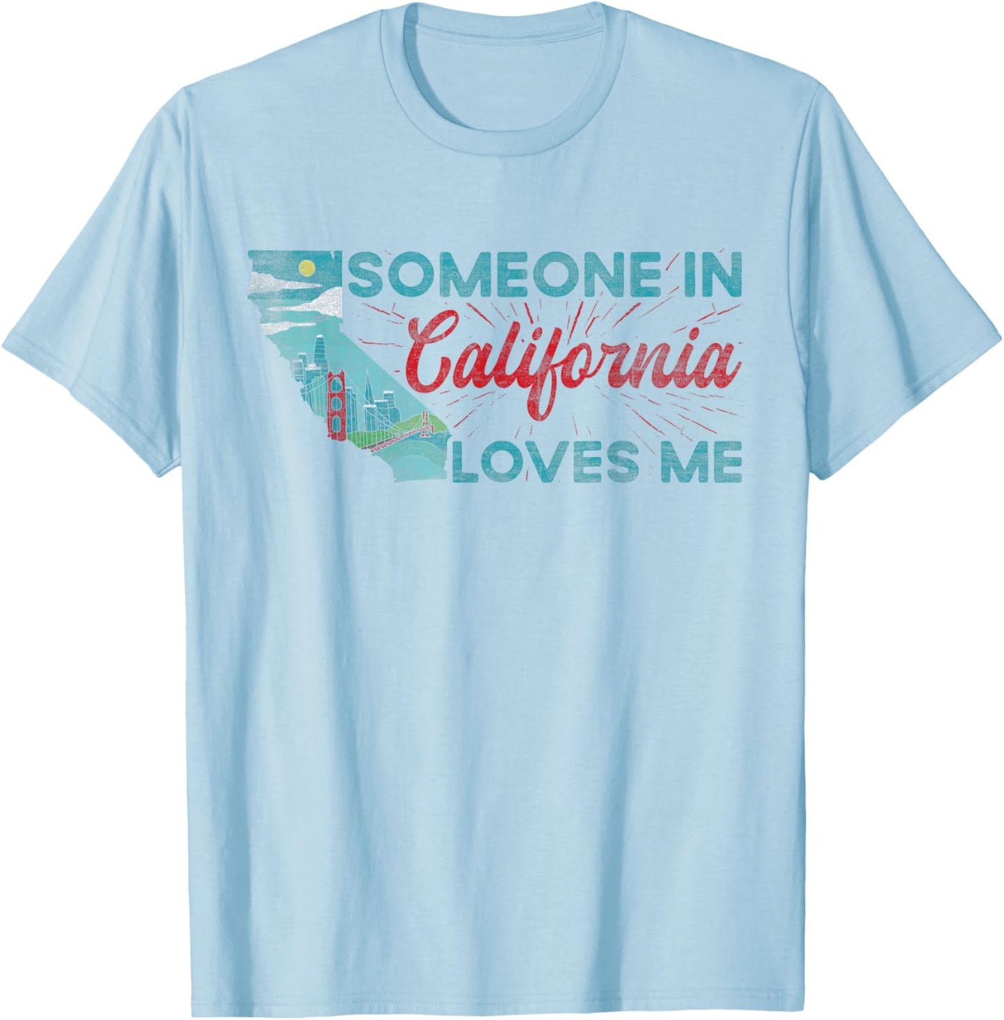 Someone in California Loves Me California T-Shirt - T-Shirt | Light Blue