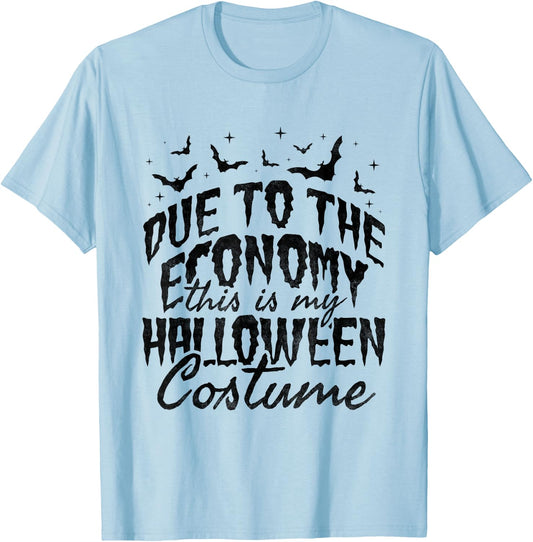Due To The Economy This Is My Halloween Costume T-Shirt - T-Shirt | Light Blue