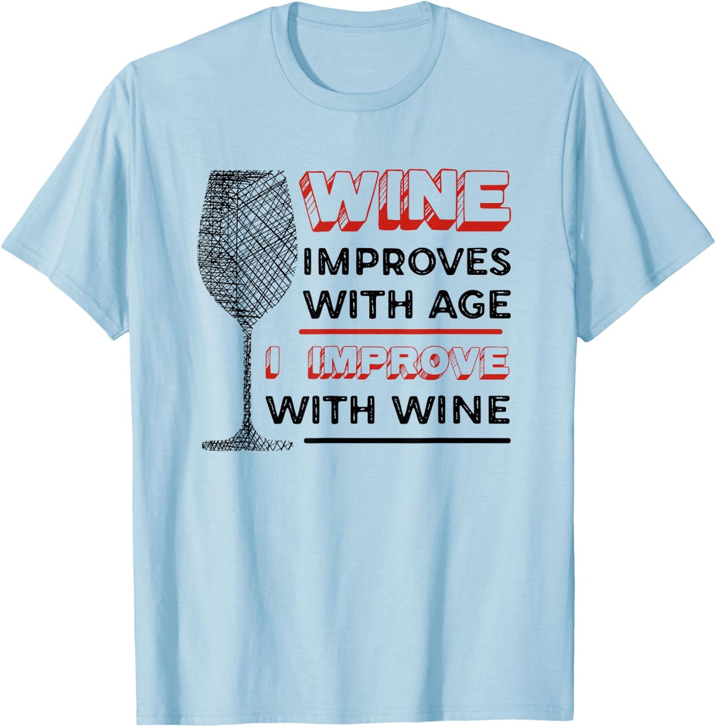 Wine Improves With Age I Improve With Wine - Wine Lover T-Shirt - T-Shirt | Light Blue