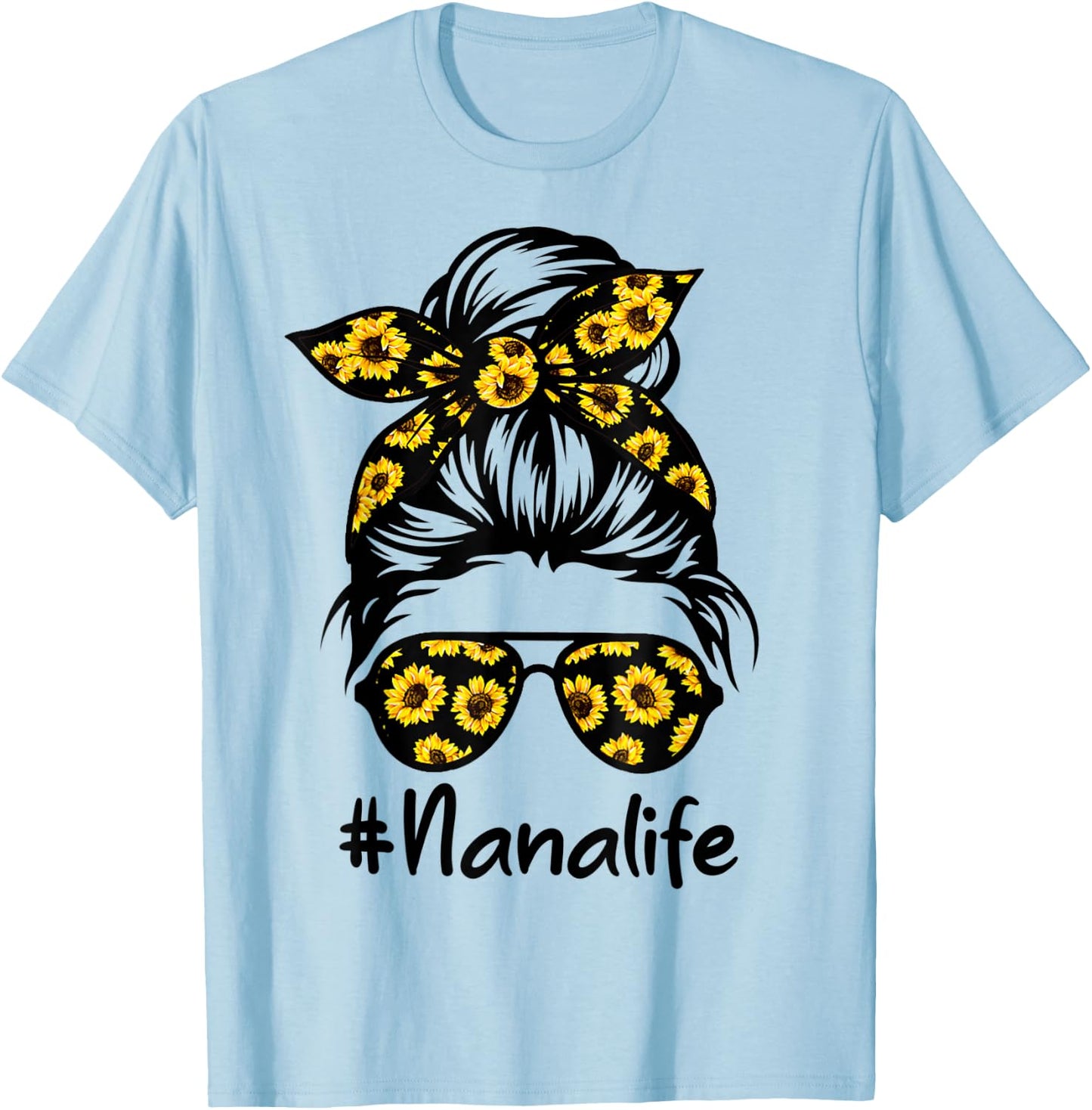 Classy Nana Life with Sunflower Messy Bun Mother's Day T-Shirt - T-Shirt | Light Blue