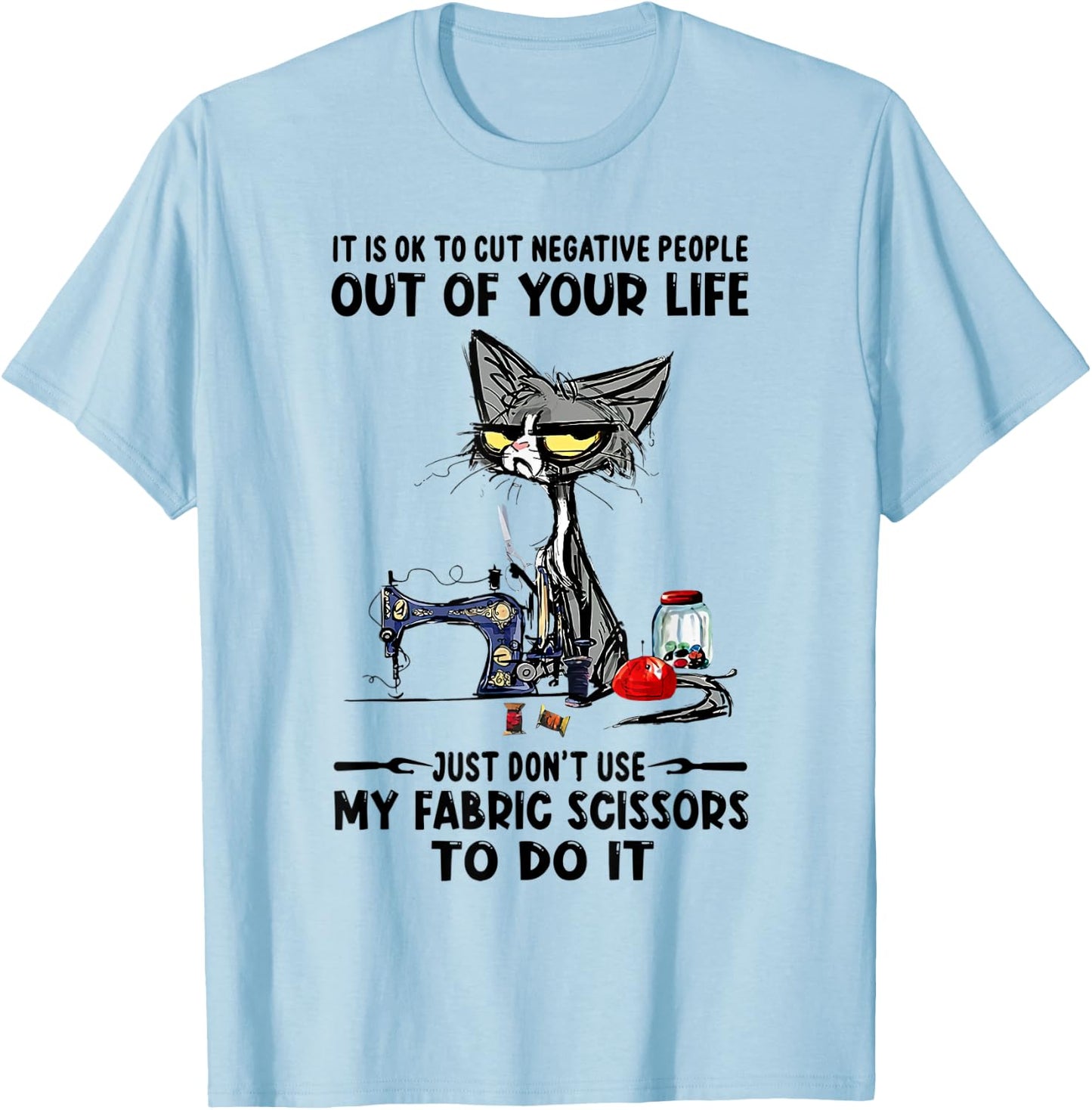 It Is Ok To Cut Negative People Out Of Your Life Just-D.on't T-Shirt - T-Shirt | Light Blue