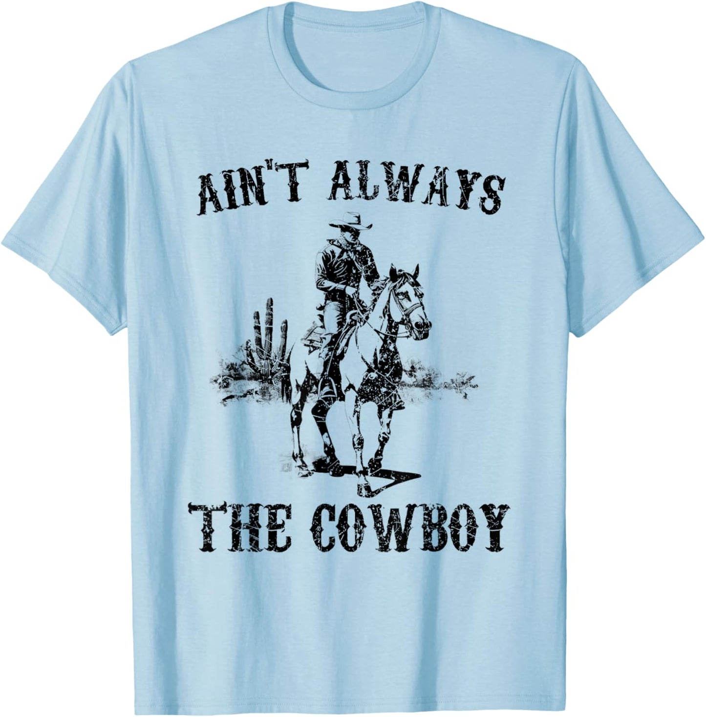Vintage Western Country Ain't Always The Cowboy Horseback T-Shirt - T-Shirt | Light Blue