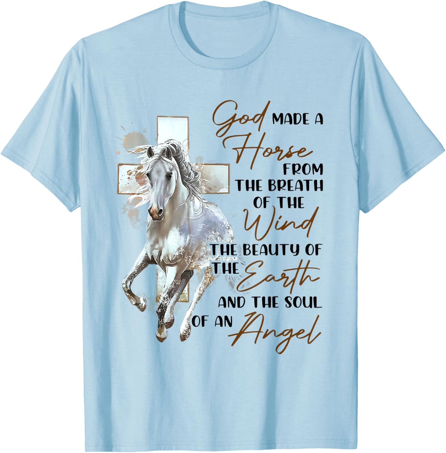 God Made A Horse From The Breath Of The Wind The Beauty Of T T-Shirt - T-Shirt | Light Blue