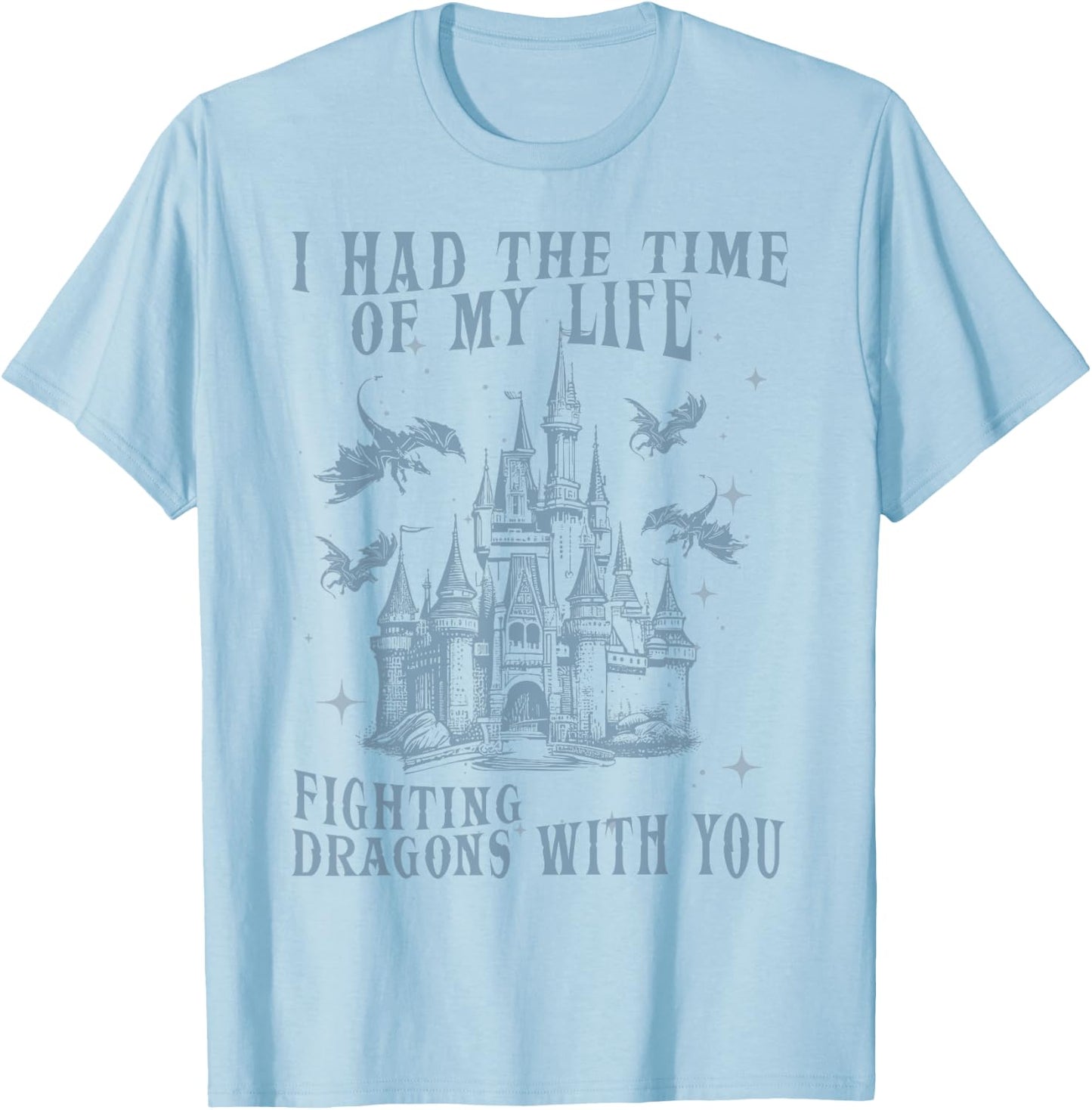 I Had The Time of My Life Fighting Dragons with You Mythical T-Shirt - T-Shirt | Light Blue