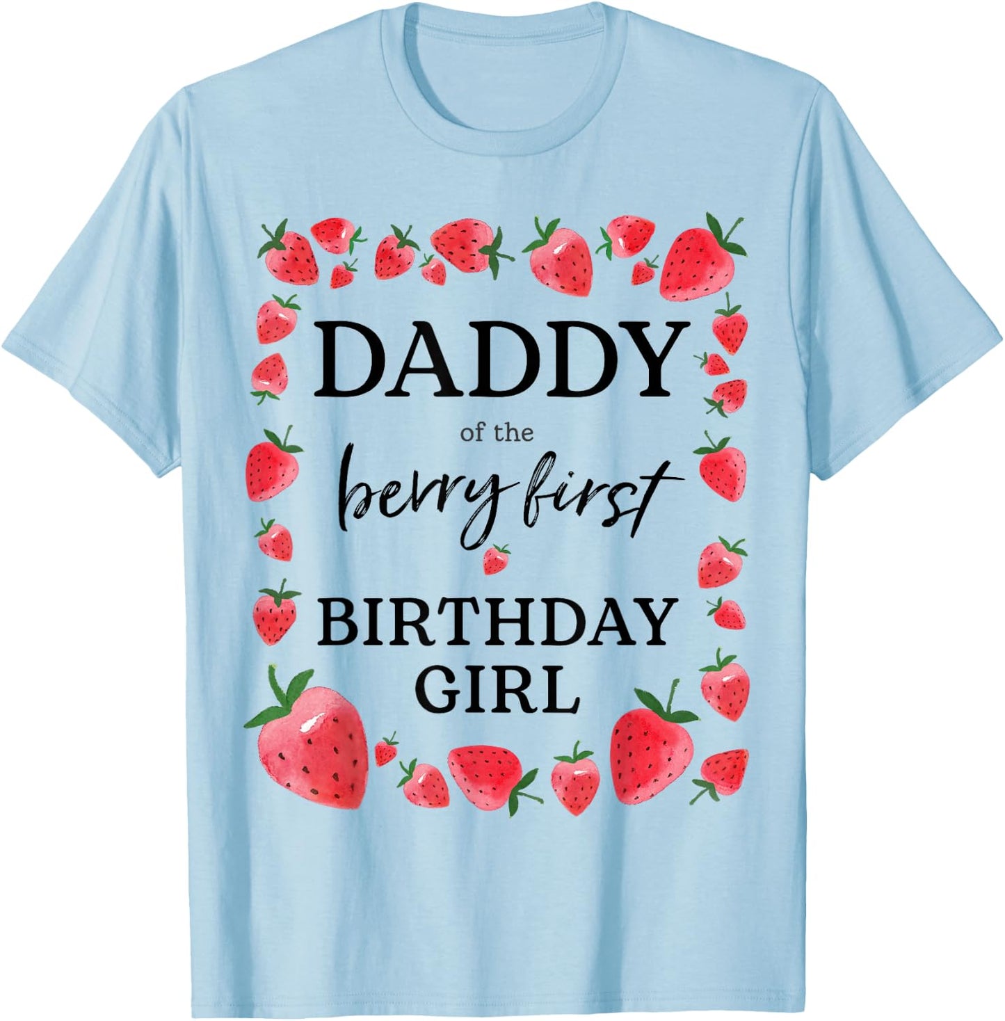 Daddy of The Berry First Birthday Girl Sweet One Strawberry T-Shirt - T-Shirt | Light Blue