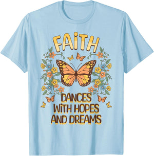 Faith Dances With Hopes And Dreams Butterfly Inspiration T-Shirt - T-Shirt | Light Blue