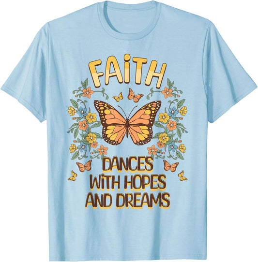 Faith Dances With Hopes And Dreams Butterfly Inspiration T-Shirt - T-Shirt | Light Blue