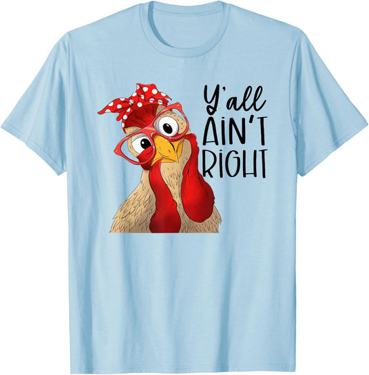 Yall Aint Right, Y'all Ain't Right, Chicken Dealer T-Shirt - T-Shirt | Light Blue