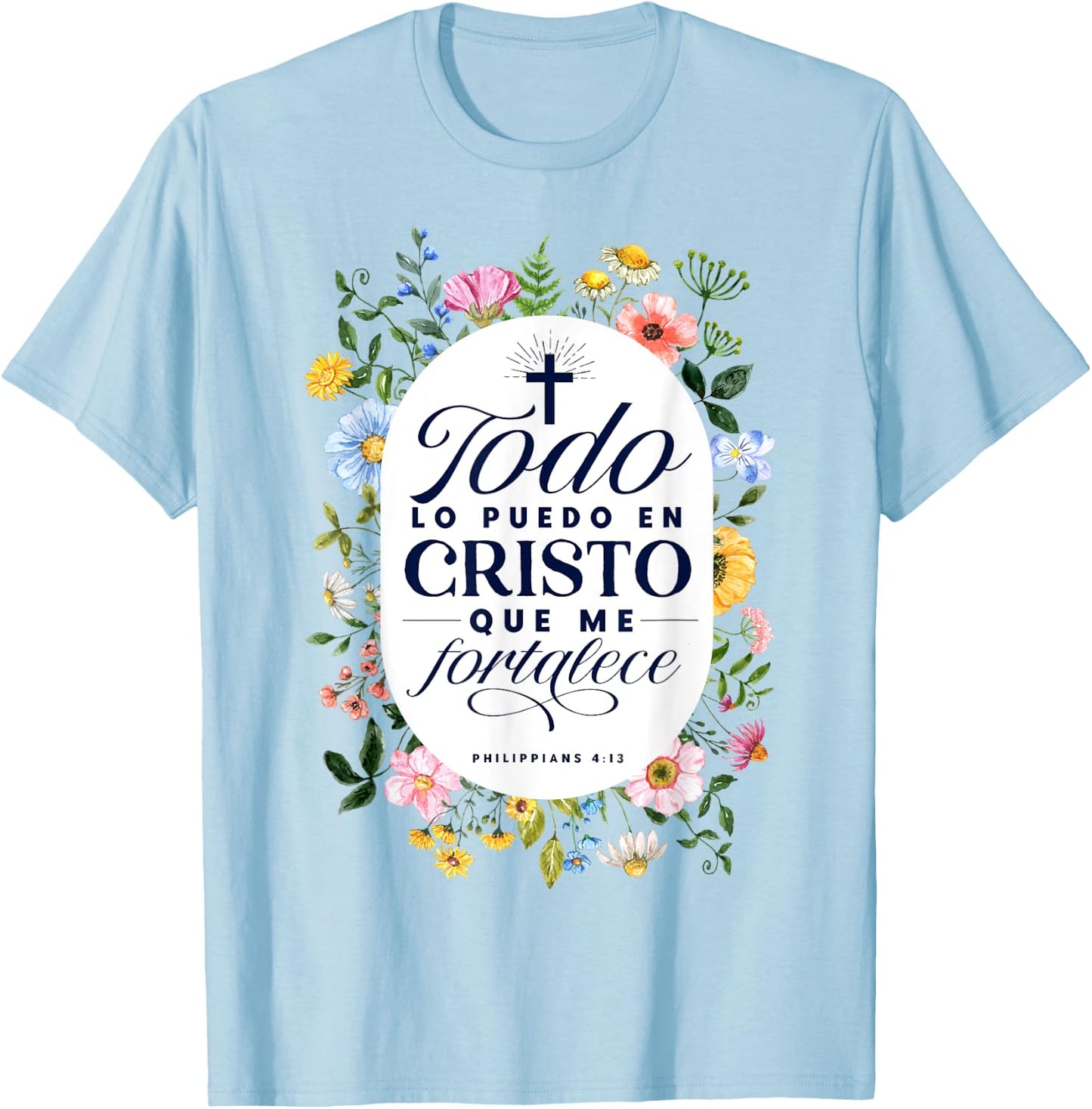 Todo Lo Puedo En Cristo Que Me Fortalece Bible En Espanol T-Shirt - T-Shirt | Light Blue