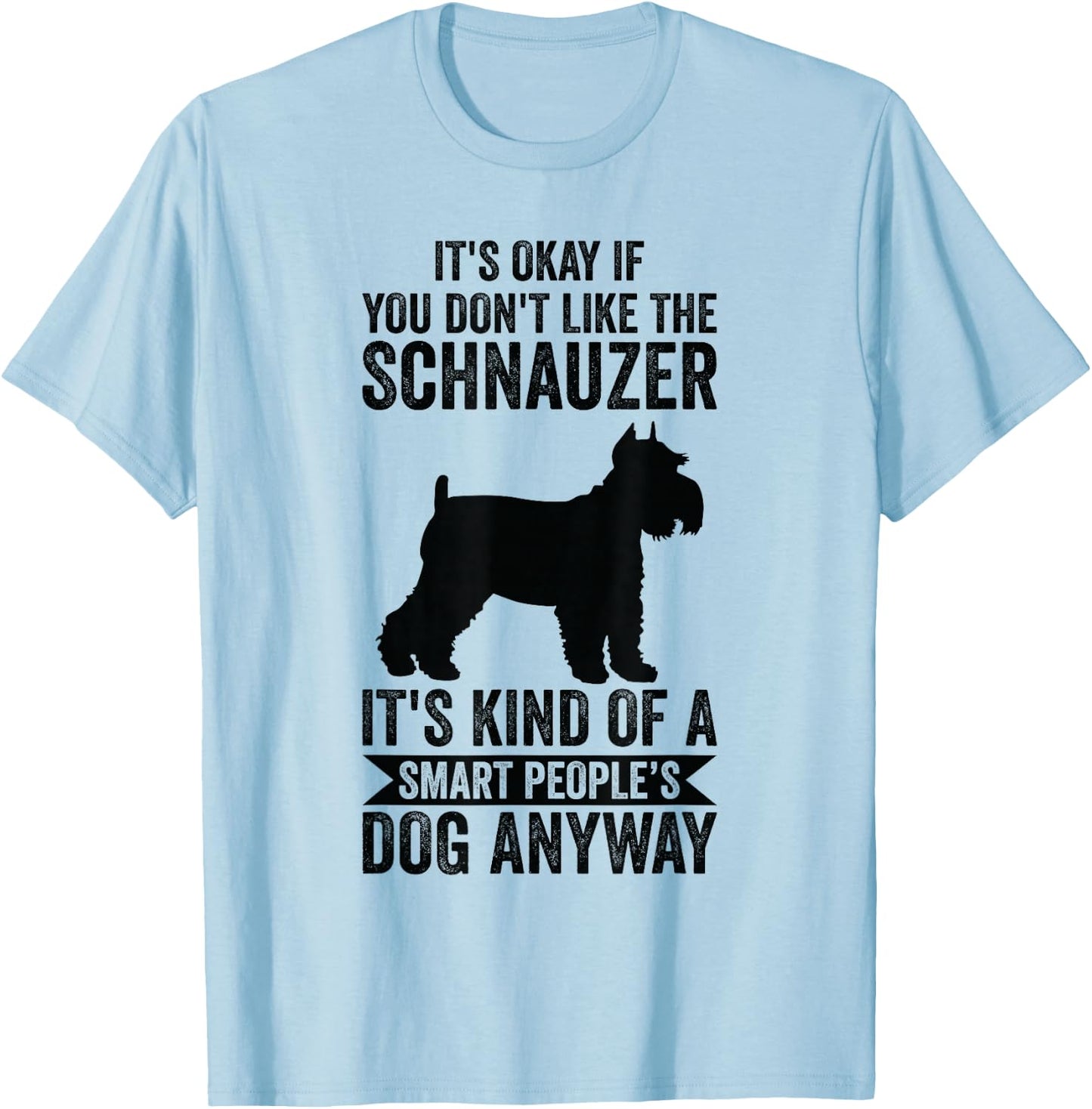It's A Smart People's Dog Anyway - Schnauzer T-Shirt - T-Shirt | Light Blue