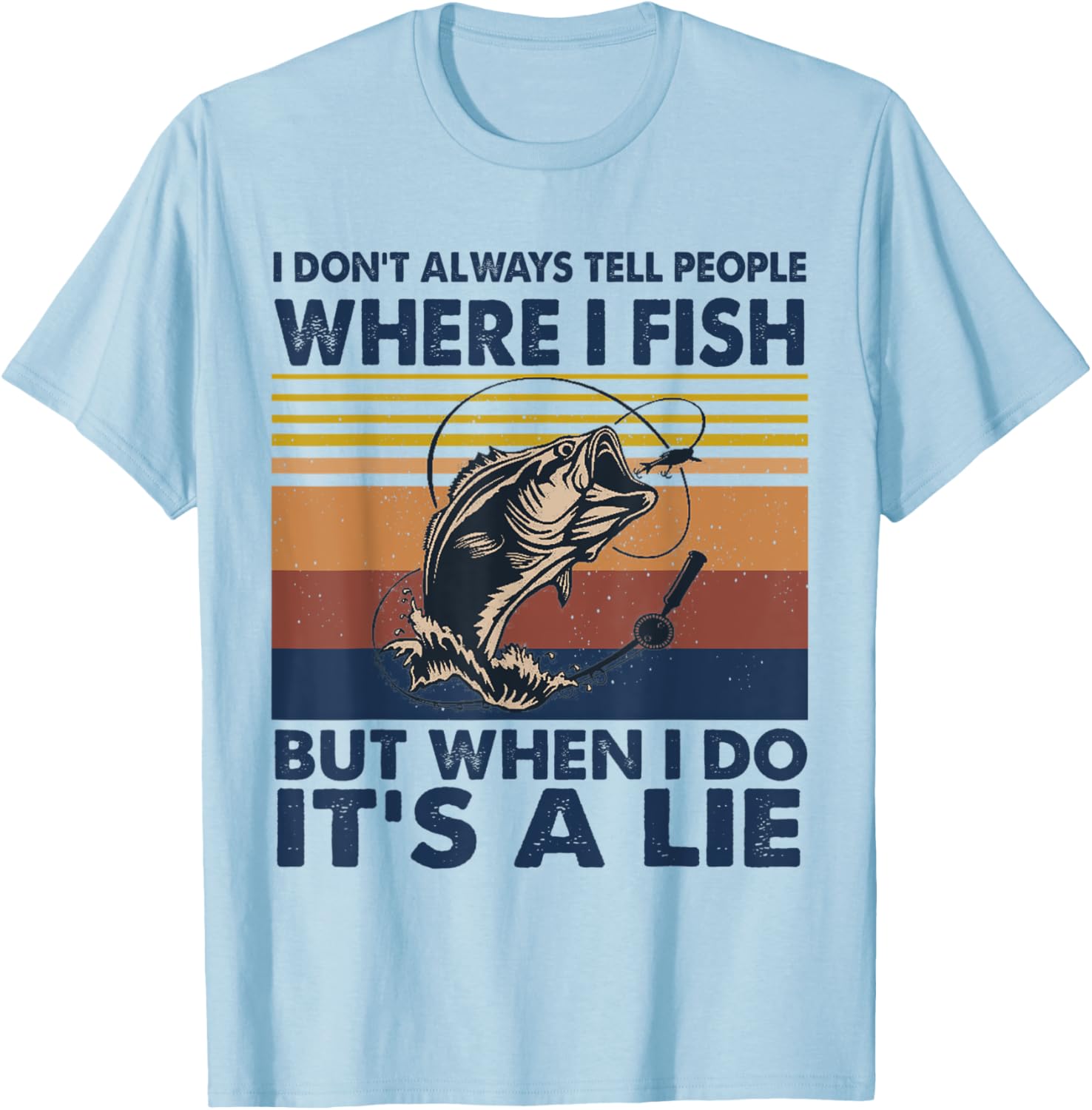 Retro I Don't Always Tell People Where I Fish But When I Do T-Shirt - T-Shirt | Light Blue