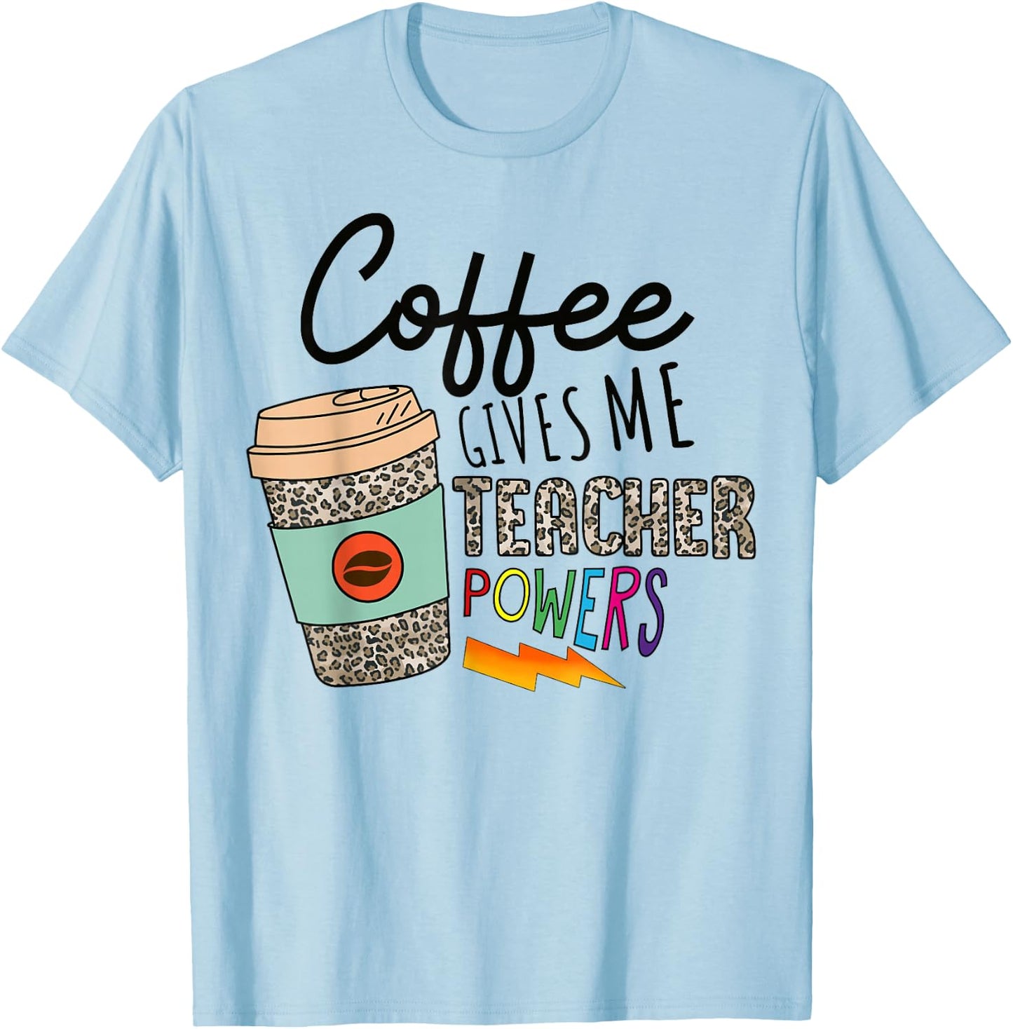 Coffee Gives Me Teacher Power Funny Teacher Elementary Women T-Shirt - T-Shirt | Light Blue