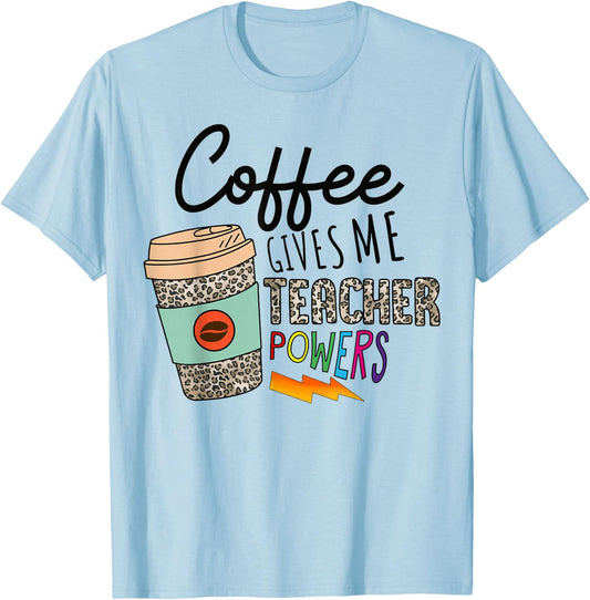 Coffee Gives Me Teacher Power Funny Teacher Elementary Women T-Shirt - T-Shirt | Light Blue