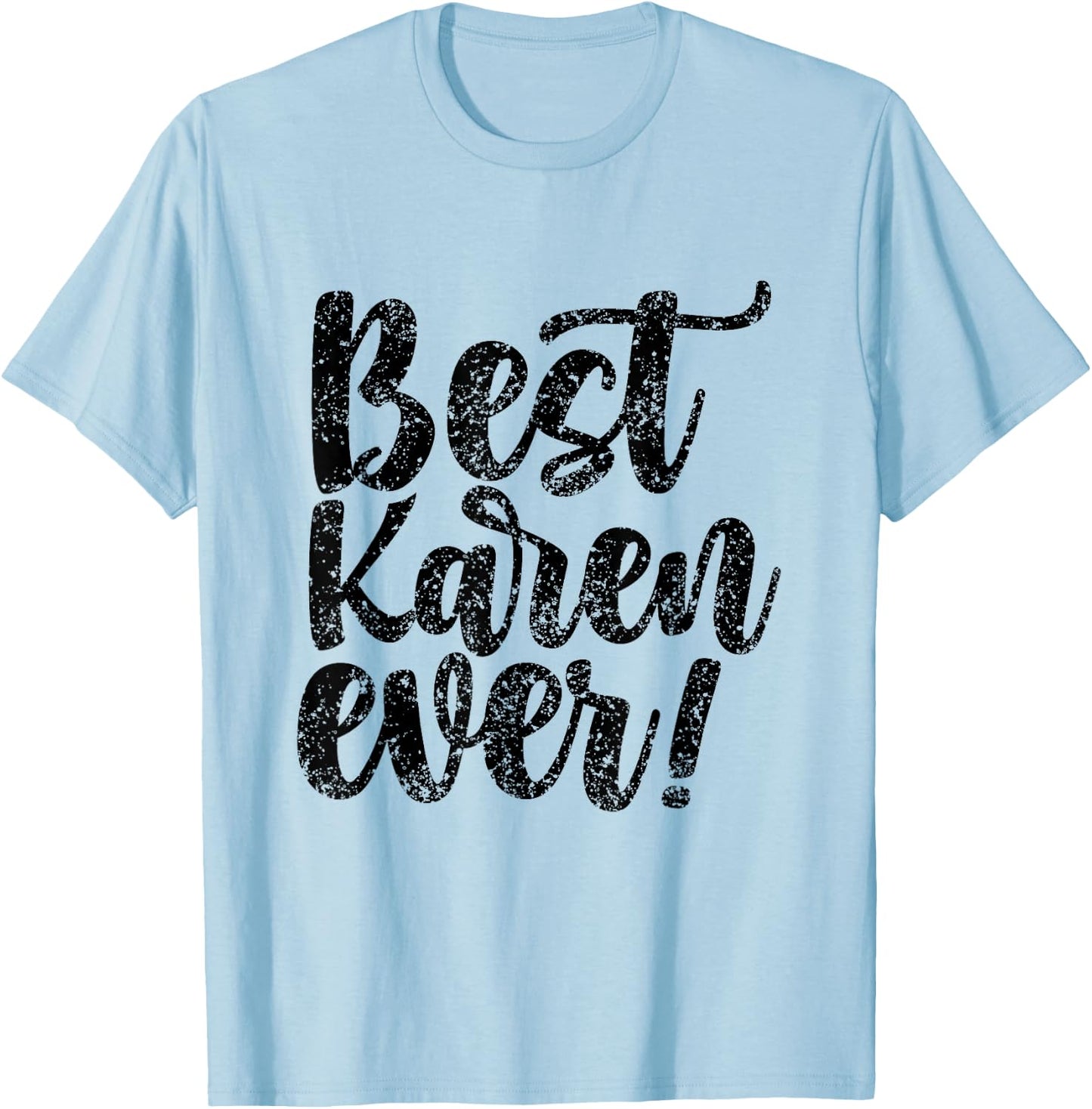 Best Karen Ever Calm Down Karens T-Shirt - T-Shirt | Light Blue