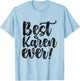 Best Karen Ever Calm Down Karens T-Shirt - T-Shirt | Light Blue