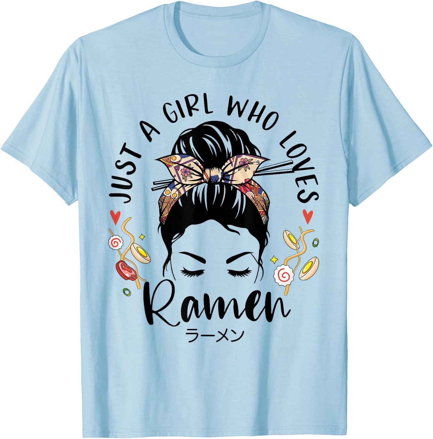 Just A Girl Who Loves Ramen Japanese Gifts Messy Hair Bun T-Shirt - T-Shirt | Light Blue