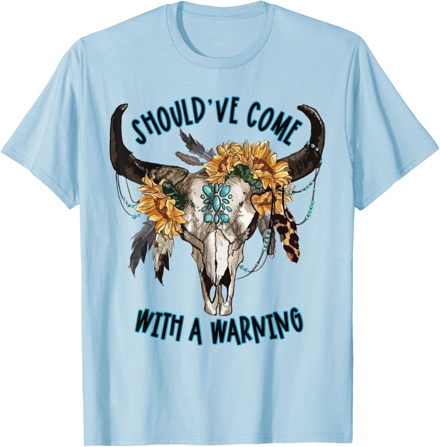 Cow Skull Should've Come With A Warning Western Cowhide T-Shirt - T-Shirt | Light Blue