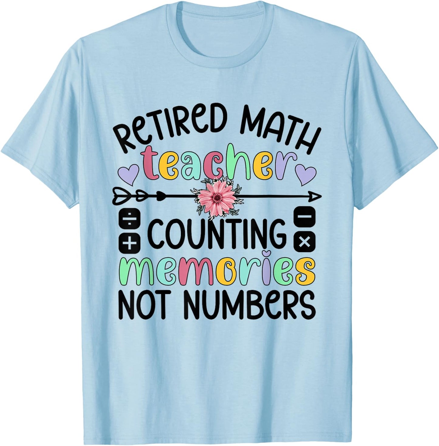 Retired Math Teacher Memories Retirement Math Teacher T-Shirt - T-Shirt | Light Blue