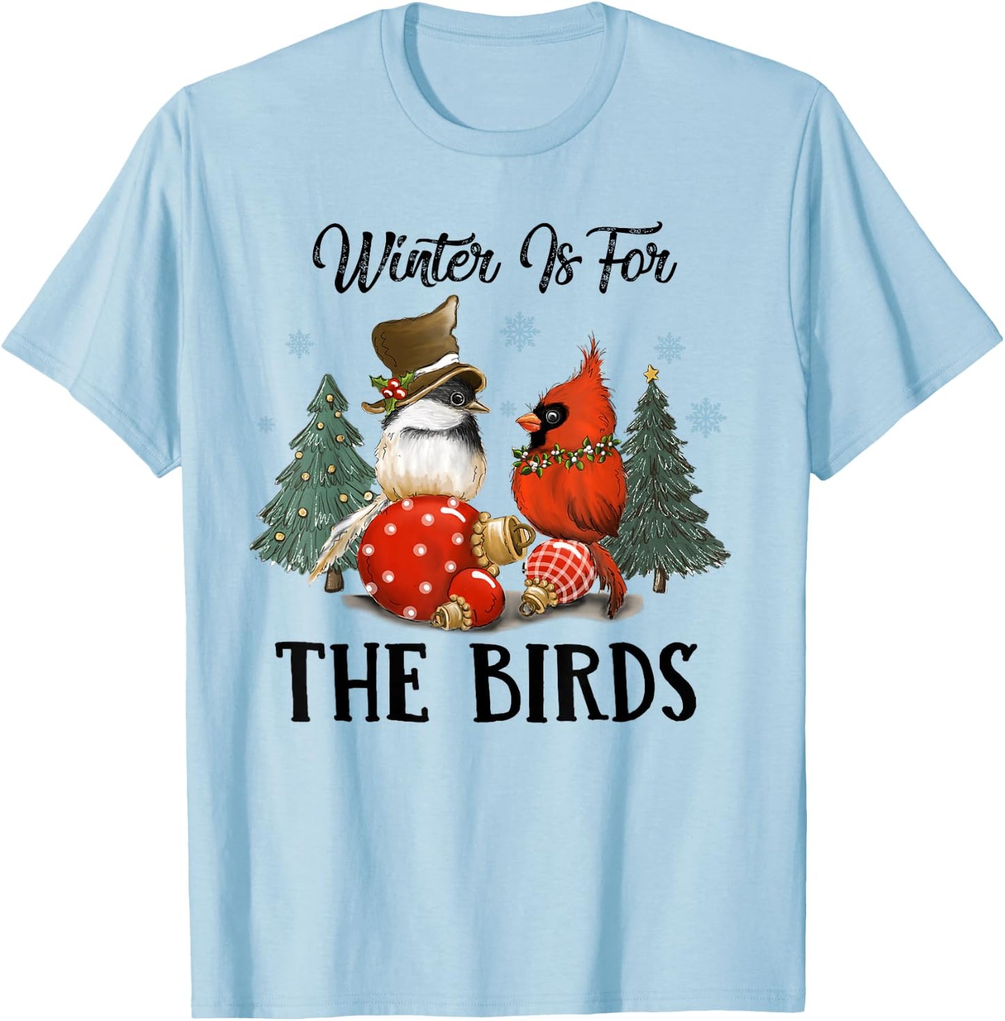 Chickadee And Cardinal Christmas Winter Is For The Birds T-Shirt - T-Shirt | Light Blue