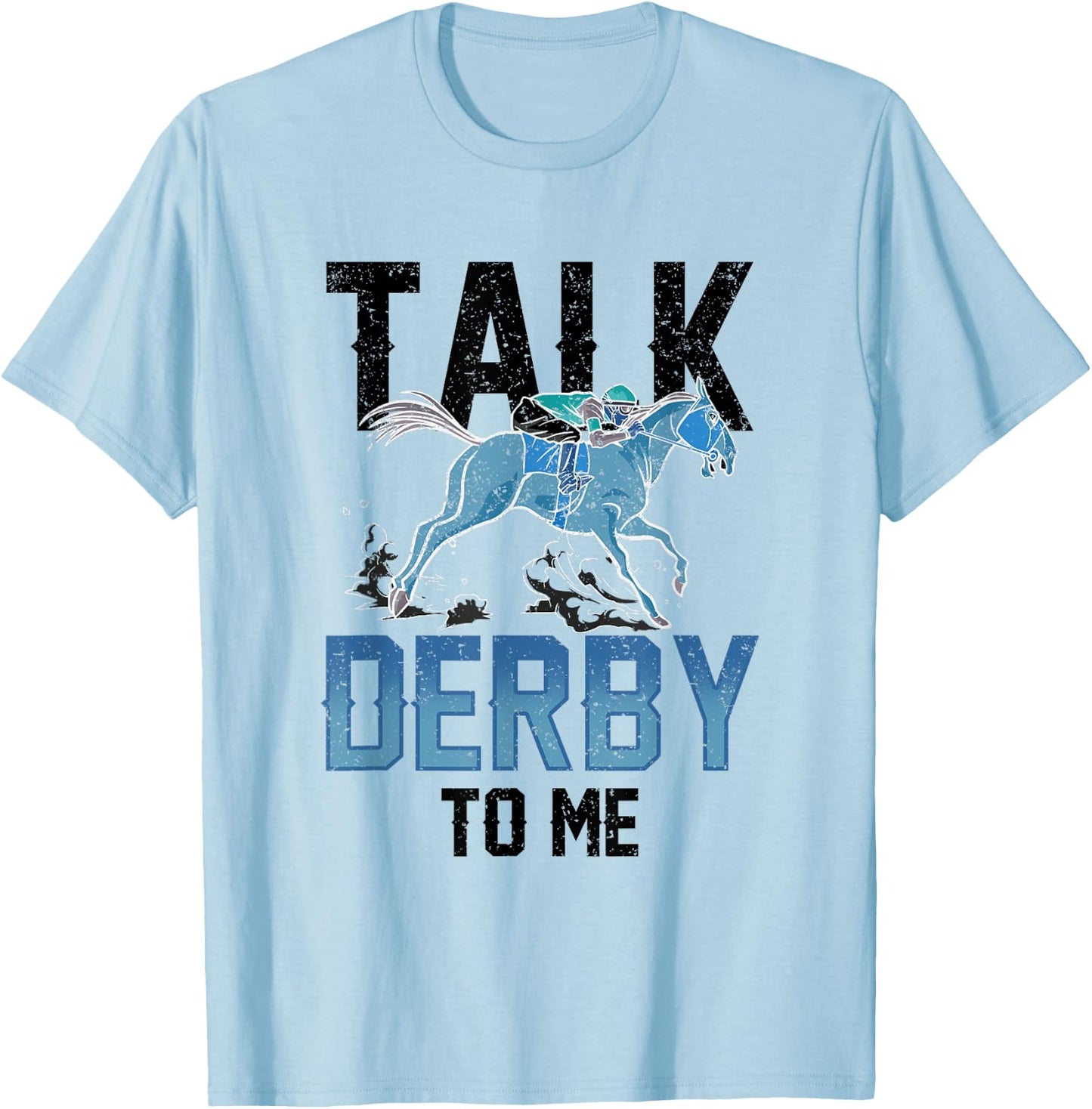 Talk Derby To Me Lover Equestrian Rider Riding Horse T-Shirt - T-Shirt | Light Blue
