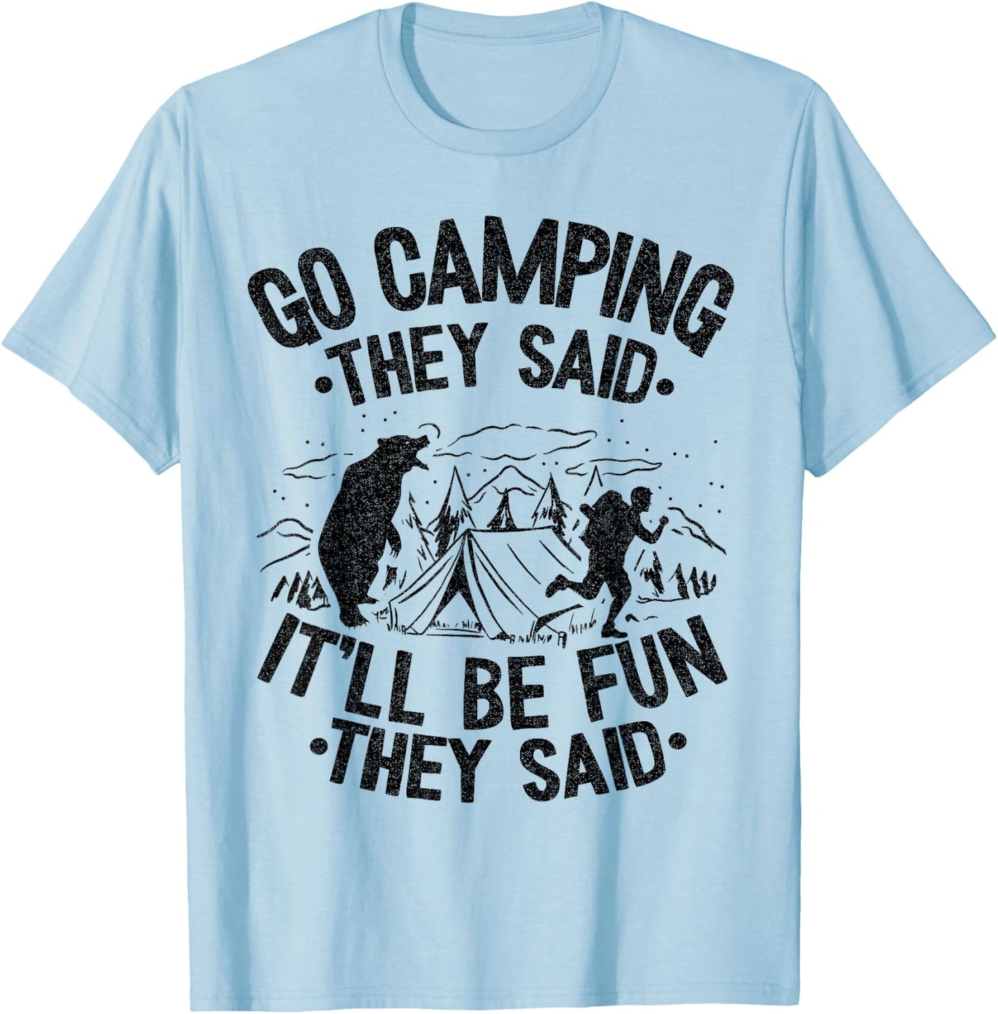 Go Camping They Said It'll Be Fun Outdoor Joke Bear Camper T-Shirt - T-Shirt | Light Blue