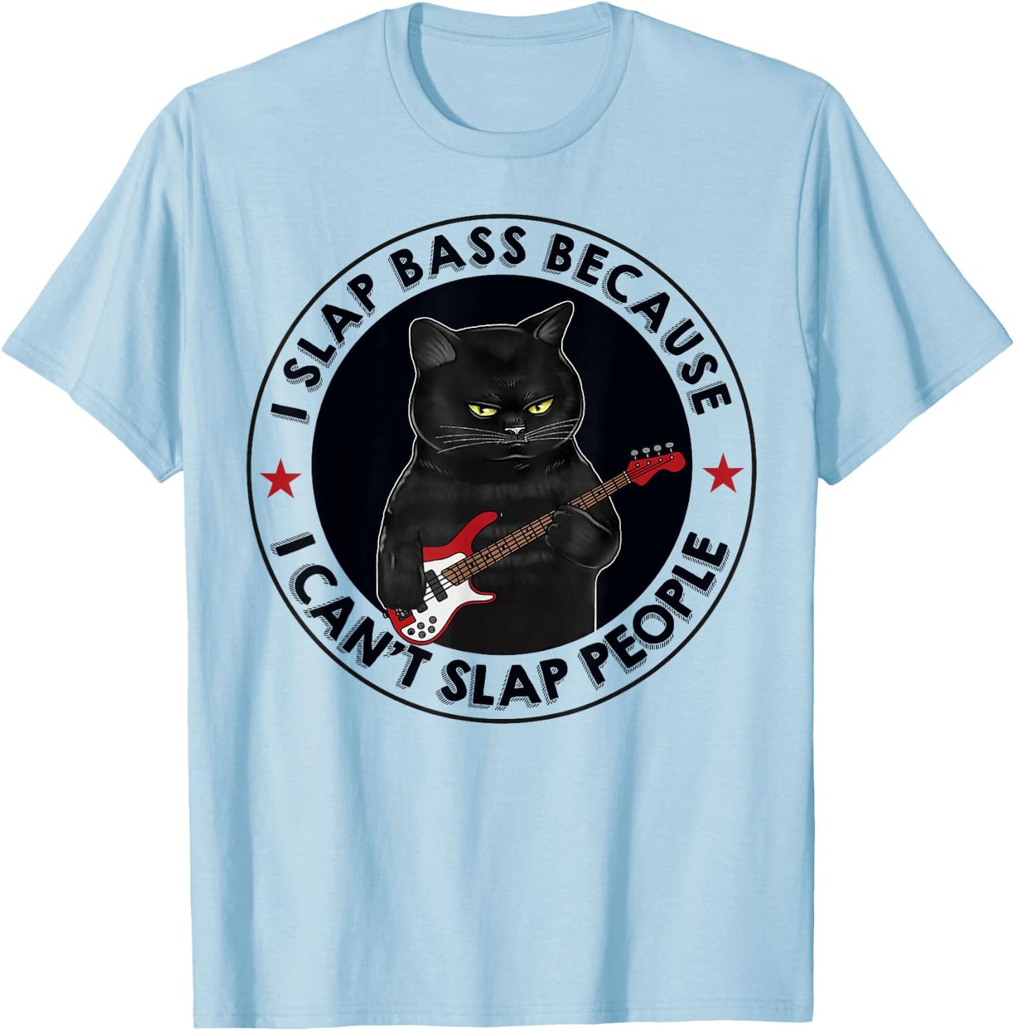 I Slap Bass Because I Can't Slap People Guitar Cat T-Shirt - T-Shirt | Light Blue