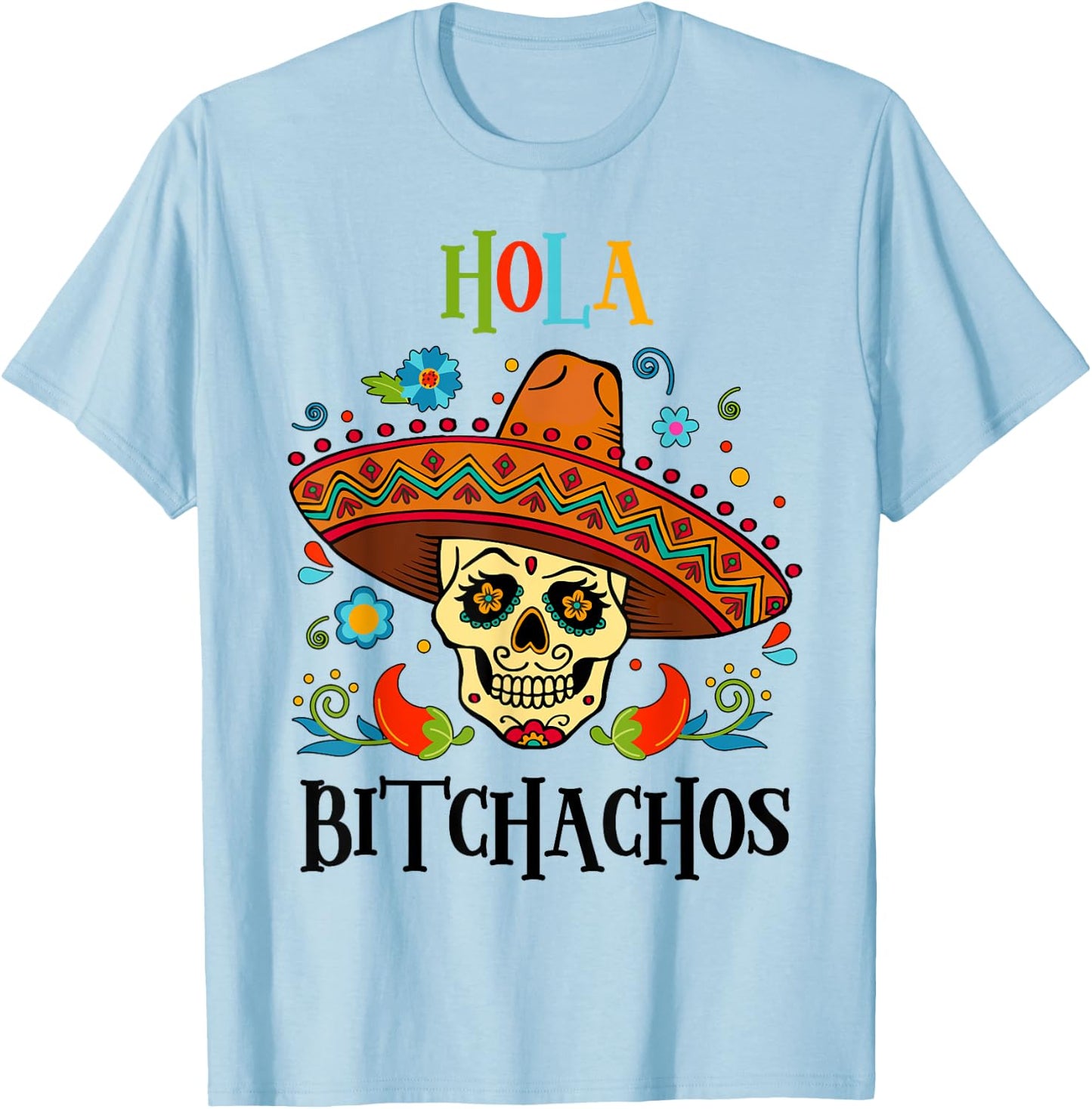 Cinco De Mayo Hola Bitchachos Shirt Women Mexican Skull Gift T-Shirt - T-Shirt | Light Blue