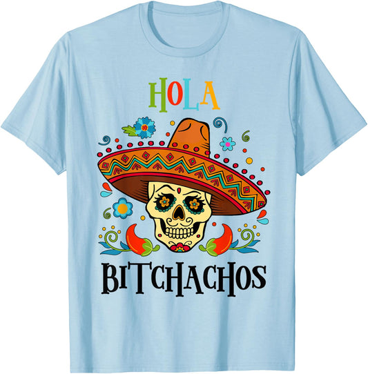 Cinco De Mayo Hola Bitchachos Shirt Women Mexican Skull Gift T-Shirt - T-Shirt | Light Blue
