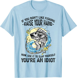 If you don't like fishing raise our hand Fisherman T-Shirt - T-Shirt | Light Blue