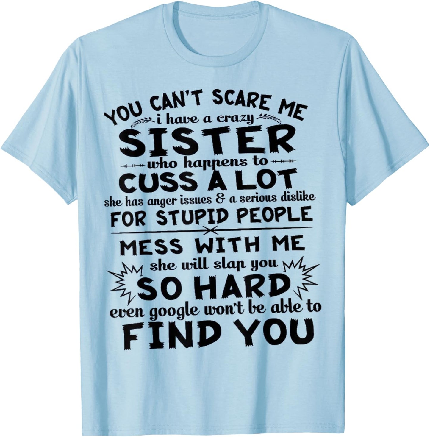 You Can't Scare Me I Have A Crazy Sister T-Shirt - T-Shirt | Light Blue