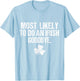 Most Likely to Do an Irish Goodbye T-Shirt - T-Shirt | Light Blue