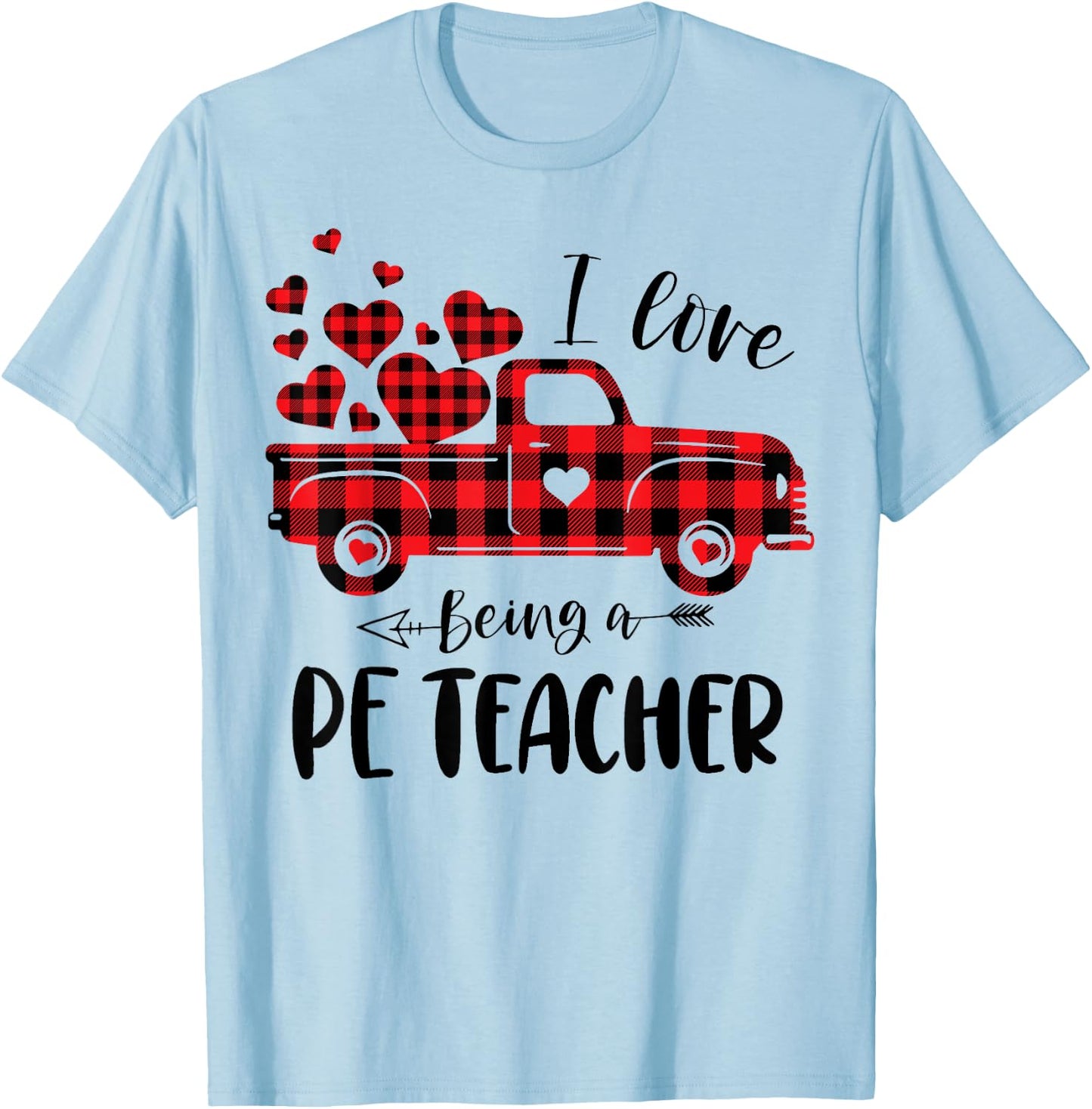 I Love Being A PE Teacher Red Plaid Truck Valentines Day Women T-Shirt - T-Shirt | Light Blue
