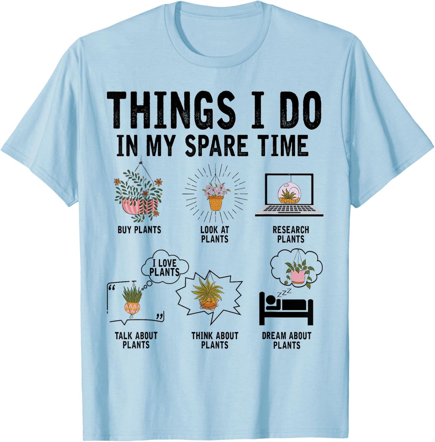 Things I Do In My Spare Time Plant Indoor Gardening Lover T-Shirt - T-Shirt | Light Blue