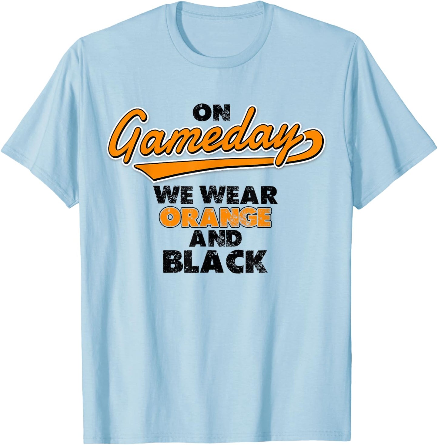 On Gameday We Wear Orange And Black Funny Apparel Vintage T-Shirt - T-Shirt | Light Blue