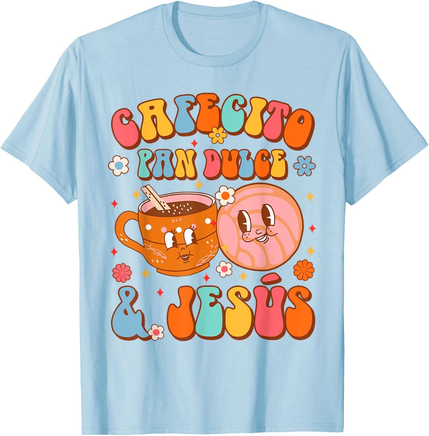 Pan Dulce Lover Coffee Mexican Cafecito Pan Dulce & Jesus T-Shirt - T-Shirt | Light Blue