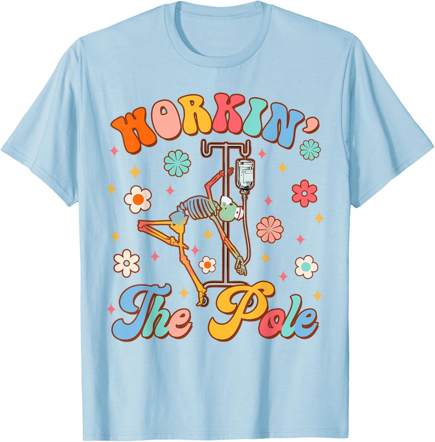 Funny Emergency Room Nurse Life ER Nursing Workin' The Pole T-Shirt - T-Shirt | Light Blue
