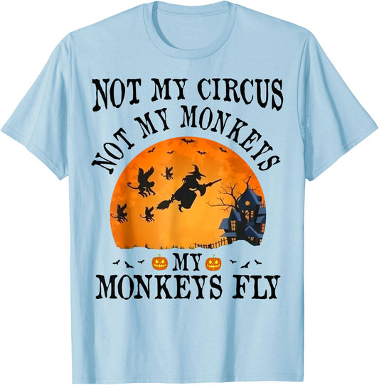 Not My Circus Not My Monkeys My Monkeys Fly Funny Halloween T-Shirt - T-Shirt | Light Blue