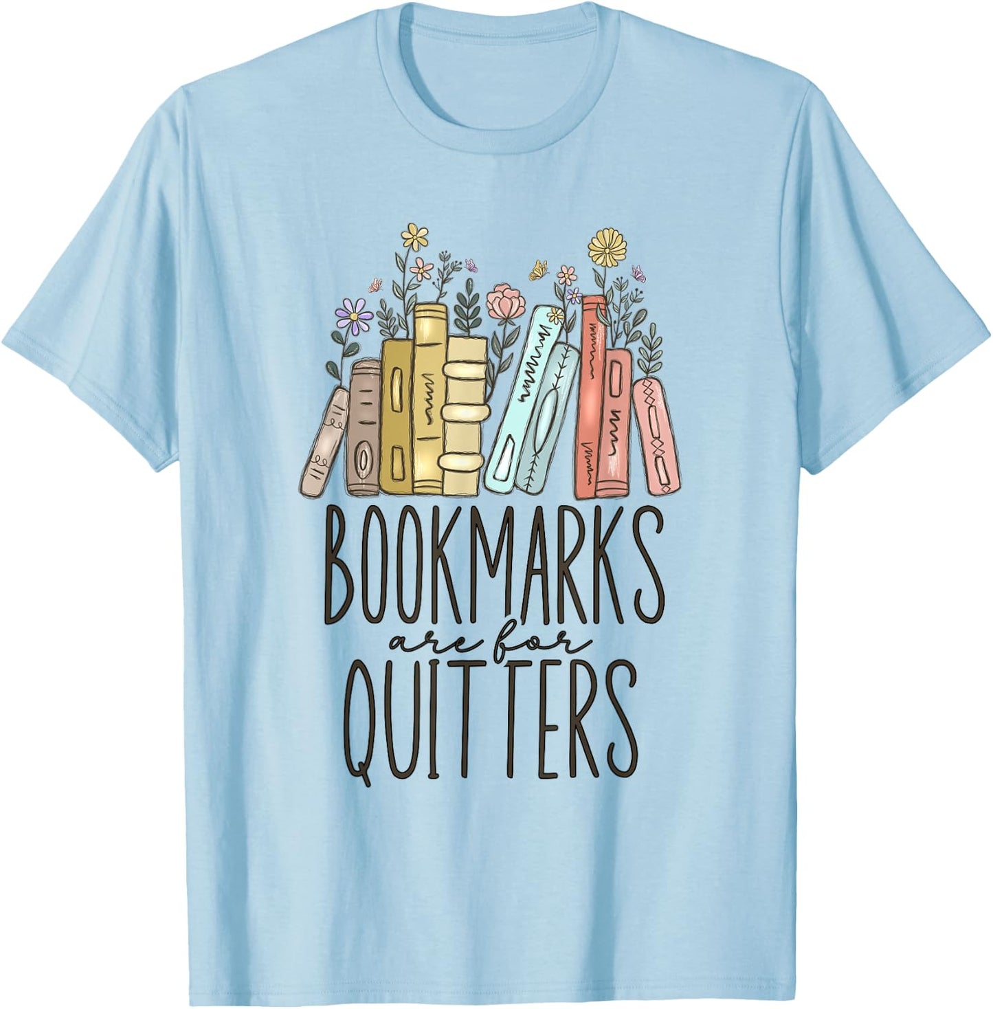 Bookmarks Are For Quitters T-Shirt - T-Shirt | Light Blue